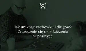 Dziadek i wnuczka grają w warcaby. Tekst: "Jak uniknąć zachowku i długów? Zrzeczenie się dziedziczenia w praktyce". Czy można zrzec się zachowku?