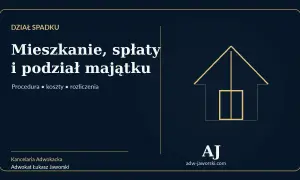 Dział spadku: mieszkanie, spłaty i podział majątku. Dowiedz się, czy dział spadku jest konieczny. Procedura, koszty, rozliczenia.