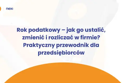 Przewodnik dla przedsiębiorców: ustalanie, zmiana i rozliczanie roku podatkowego, uwzględniający datę powstania obowiązku podatkowego.