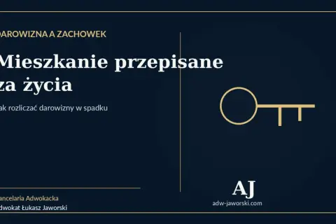 Darowizna a zachowek: mieszkanie przepisane za życia. Jak rozliczać darowizny w spadku? Klucz do tematu.