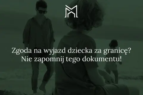 Zgoda na wyjazd dziecka za granicę? Dowiedz się, jak zablokować wyjazd dziecka za granicę, jeśli nie masz pewności co do jego bezpieczeństwa.