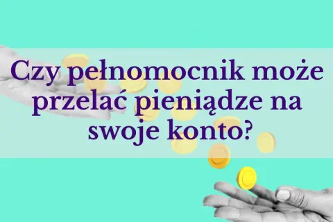 Czy osoba upoważniona do konta bankowego może wypłacić pieniądze na swoje konto? Pytanie o przelew środków.