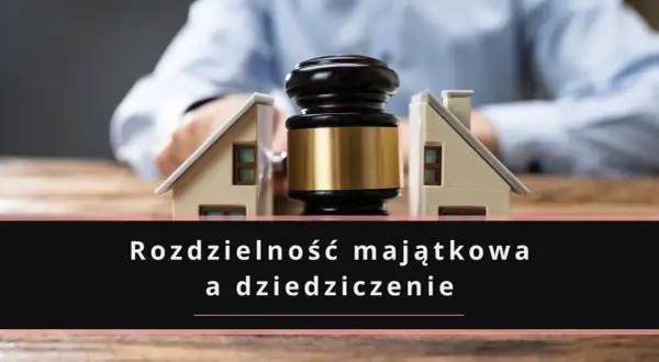 Rozdzielność majątkowa a dziedziczenie dzieci: młotki sędziowskie dzielą domy, symbolizując podział majątku i jego wpływ na przyszłość potomstwa.