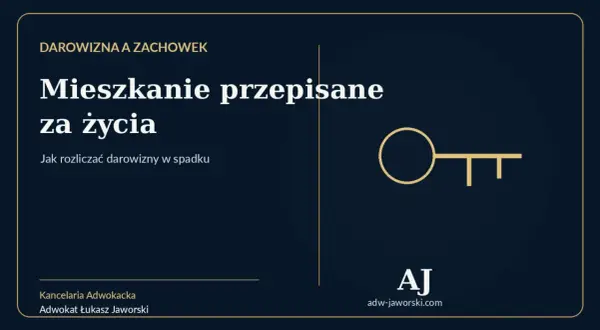 Darowizna a zachowek: mieszkanie przepisane za życia. Jak rozliczać darowizny w spadku? Klucz do tematu.