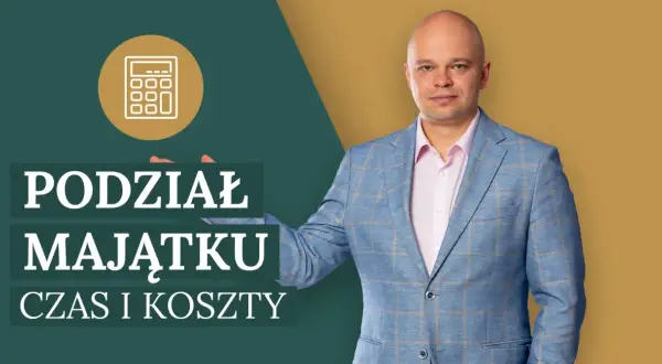 Mężczyzna w garniturze obok napisu "Podział majątku - czas i koszty". Dowiedz się, ile trwa sprawa o podział majątku.