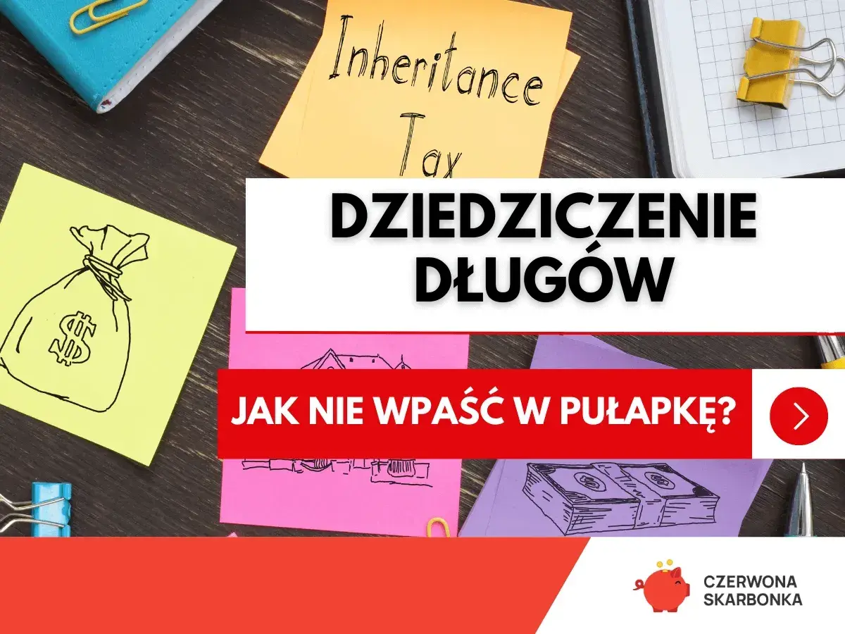 Powołanie do spadku może oznaczać dziedziczenie długów. Na notatkach rysunki pieniędzy i napis "Inheritance Tax".