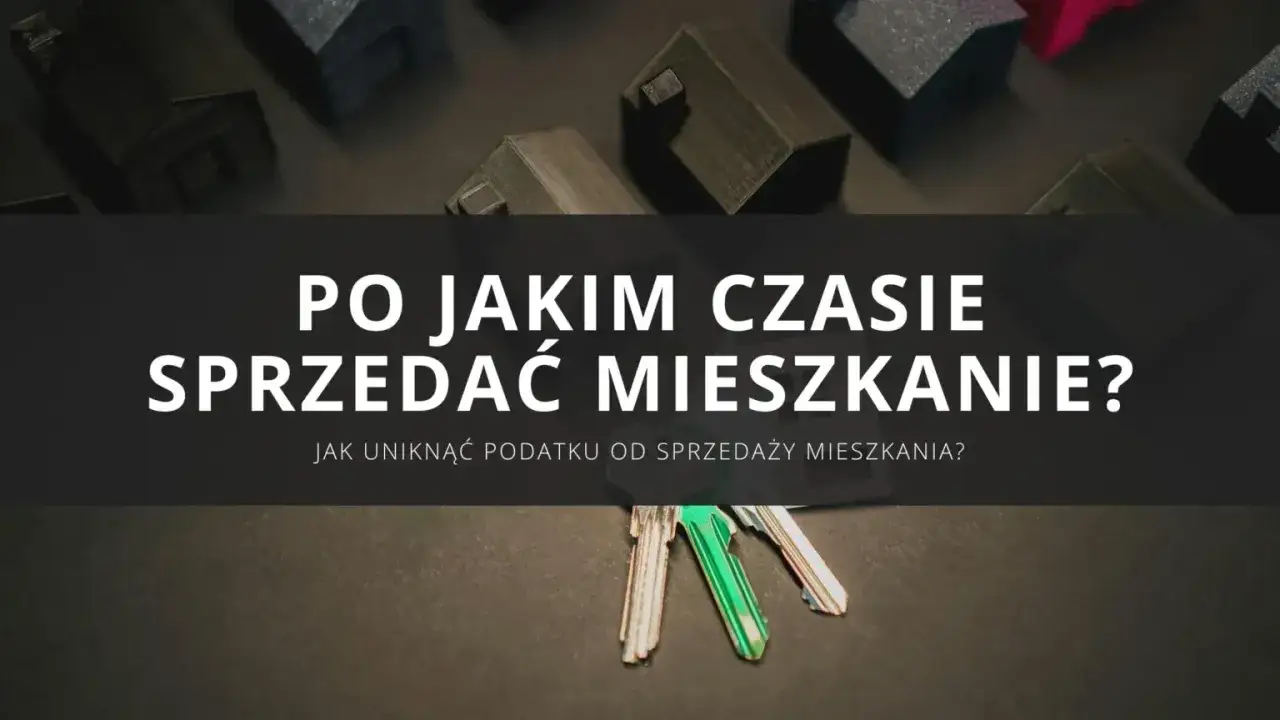 Klucze do mieszkania i modele dom&oacute;w. Jak uniknąć podatku od sprzedaży nieruchomości po upływie 5 lat?