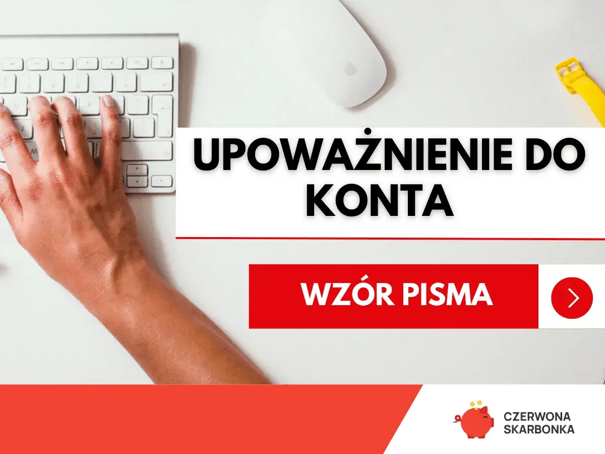 Czy osoba upoważniona do konta bankowego może wypłacić pieniądze? Sprawdź wzór pisma.