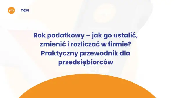 Przewodnik dla przedsiębiorców: ustalanie, zmiana i rozliczanie roku podatkowego, uwzględniający datę powstania obowiązku podatkowego.
