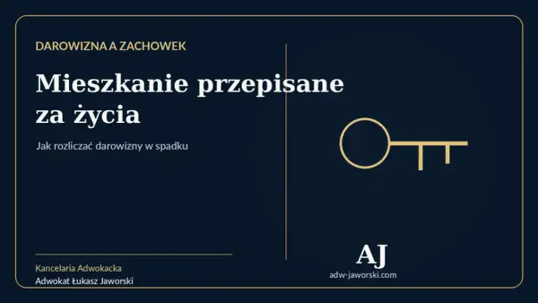 Darowizna a zachowek: mieszkanie przepisane za życia. Jak rozliczać darowizny w spadku? Klucz do tematu.