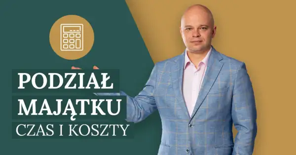 Mężczyzna w garniturze obok napisu "Podział majątku - czas i koszty". Dowiedz się, ile trwa sprawa o podział majątku.