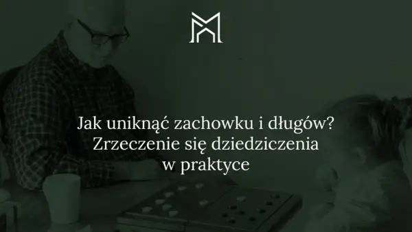 Dziadek i wnuczka grają w warcaby. Tekst: "Jak uniknąć zachowku i długów? Zrzeczenie się dziedziczenia w praktyce". Czy można zrzec się zachowku?