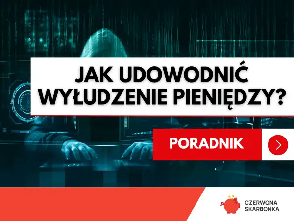 Jak udowodnić wyłudzenie pieniędzy? Poradnik dla ofiar oszustw finansowych.